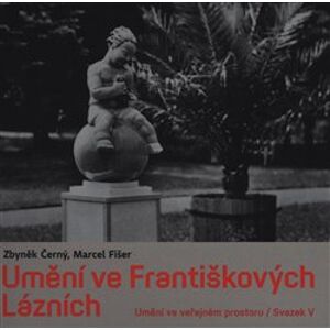 Umění ve Františkových Lázních - Marcel Fišer, Zbyněk Černý