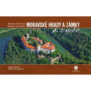 Moravské hrady a zámky z nebe / Moravian Castles and Chateaux from Heaven - Martina Grznárová, Milan Paprčka