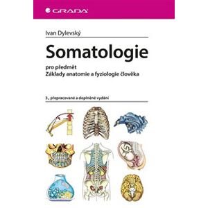 Somatologie. pro předmět Základy anatomie a fyziologie člověka, 3., přepracované a doplněné vydání - Ivan Dylevský