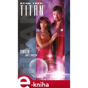 Star Trek: Titan – Syntéza - James Swallow e-kniha