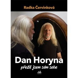 Dan Horyna - Přežil jsem sám sebe - Radka Červinková