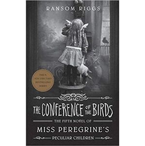 Conference of the Birds : Miss Peregrine"s Peculiar Children - Ransom Riggs