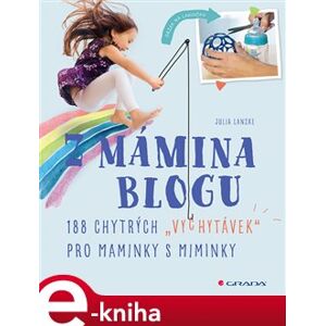 Z mámina blogu. 188 chytrých "vychytávek" pro maminky s miminky - Julia Lanzke e-kniha