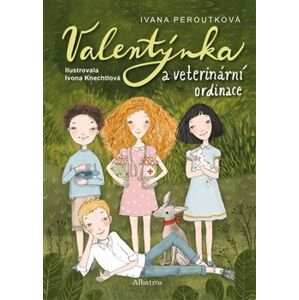 Valentýnka a veterinární ordinace - Ivana Peroutková, Ivona Knechtlová