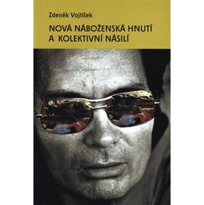 Nová náboženská hnutí a kolektivní násilí - Zdeněk Vojtíšek