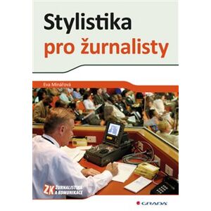 Stylistika pro žurnalisty - Eva Minářová