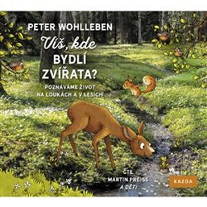 Víš, kde bydlí zvířata?. Poznáváme život na loukách a v lesích, CD - Peter Wohlleben