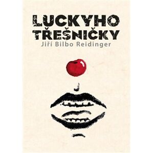 Luckyho třešničky - Jiří Bilbo Reidinger