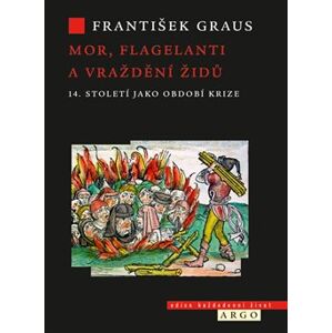 Mor, flagelanti a vraždění Židů. 14. století jako období krize - František Graus