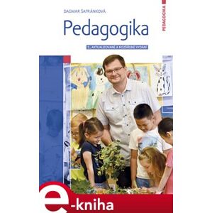 Pedagogika. 2., aktualizované a rozšířené vydání - Dagmar Šafránková e-kniha