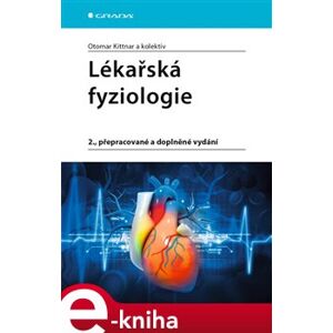 Lékařská fyziologie. 2., přepracované a doplněné vydání - kolektiv, Otomar Kittnar