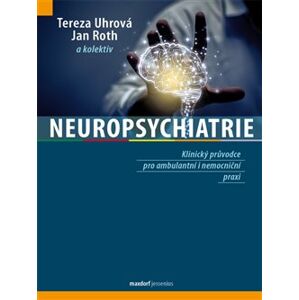 Neuropsychiatrie - Jan Roth, Tereza Uhrová