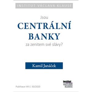 Jsou centrální banky za zenitem své slávy? - Kamil Janáček