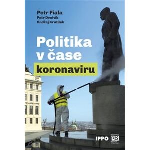 Politika v čase koronaviru. Předběžná analýza - Petr Fiala, Ondřej Krutílek, Petr Dvořák