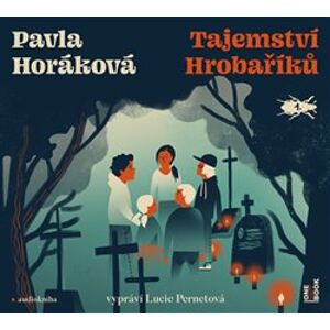 Tajemství Hrobaříků - Pavla Horáková - čte Lucie Pernetová