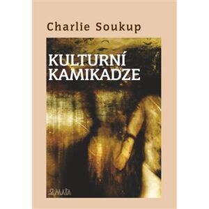 Kulturní kamikadze - Charlie Soukup