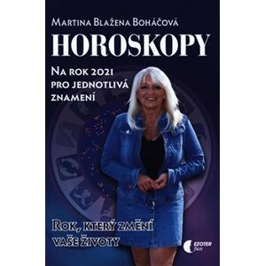 Horoskopy na rok 2021. Rok, který změní naše životy - Martina Blažena Boháčová