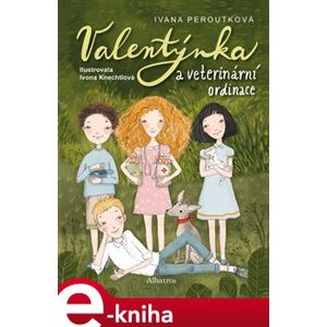 Valentýnka a veterinární ordinace - Ivana Peroutková e-kniha