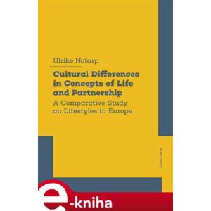 Cultural Differences in Concepts of Life and Partnership. A Comparative Study on Lifestyles in Europe - Ulrike Lütke Notarp