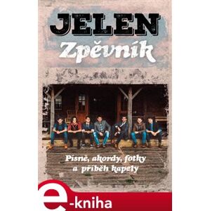 Jelen - Zpěvník. Písně, akordy, fotky a příběh kapely - kolektiv autorů e-kniha