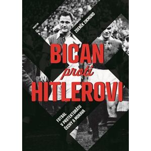 Bican proti Hitlerovi. Fotbal v Protektorátu Čechy a Morava - Zdeněk Zikmund