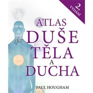 Atlas duše, těla a ducha - Paul Hougham