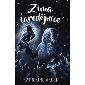 Zima čarodějnice - Katherine Arden