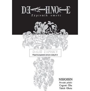 Death Note - Zápisník smrti: Další zápisky - Případ losangeleské sériové vraždy B. B. - NISIOISIN, Cugumi Óba