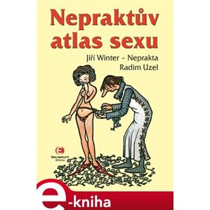 Nepraktův atlas sexu - Jiří Winter-Neprakta, Radim Uzel e-kniha