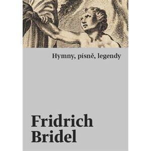 Hymny, písně, legendy - Fridrich (Bedřich) Bridel