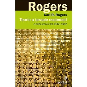 Teorie a terapie osobnosti. a další práce z let 1942–1987 - Carl R. Rogers