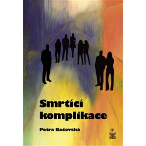 Smrtící komplikace - Petra Bačovská