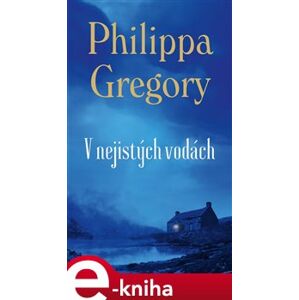 V nejistých vodách - Philippa Gregory