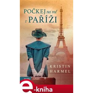 Počkej na mě v Paříži - Kristin Harmel e-kniha