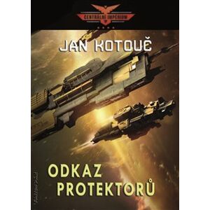 Odkaz Protektorů - Centrální impérium 4 - Jan Kotouč
