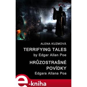 Terrifying Tales by Edgar Allan Poe / Hrůzostrašné povídky Edgara Allana Poa - Alena Kuzmová e-kniha