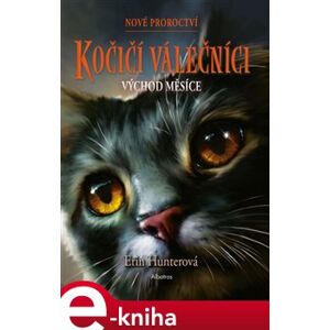 Kočičí válečníci: Nové proroctví (2) - Východ měsíce - Erin Hunterová