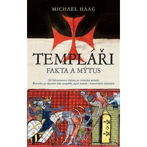 Templáři. Fakta a mýtus - Michael Haag