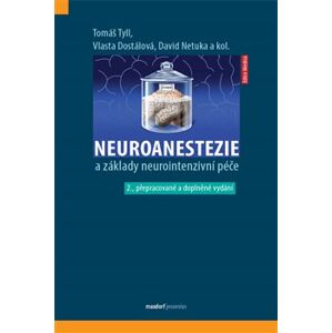 Neuroanestezie a základy neurointenzivní péče - kol., Tomáš Tyll, David Netuka, Vlasta Dostálová