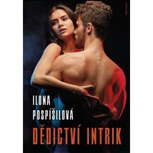 Dědictví intrik - Ilona Pospíšilová
