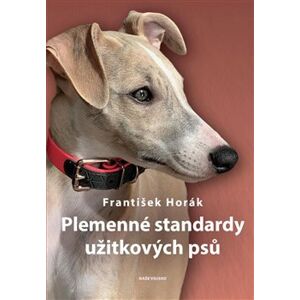 Plemenné standardy užitkových psů - František Horák