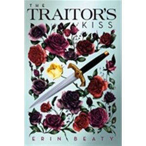 Traitor&apos;s Kiss - Erin Beaty