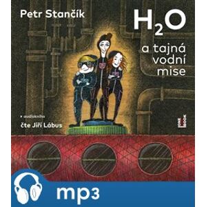 H2O a tajná vodní mise, mp3 - Petr Stančík