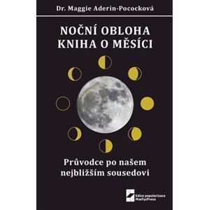 Noční obloha - Kniha o Měsíci. Průvodce po našem nejbližším sousedovi - Maggie Aderin-Pococková