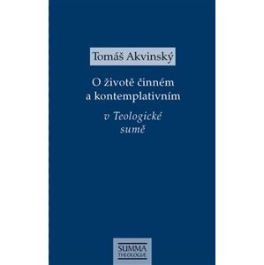 O životě činném a kontemplativním v Teologické sumě - Tomáš Akvinský
