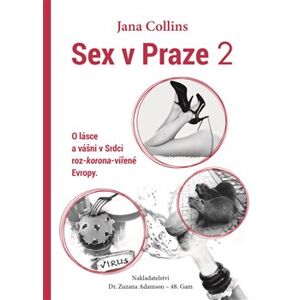 Sex v Praze 2. O lásce a vášni v Srdci roz-korona-vířené Evropy - Jana Collins