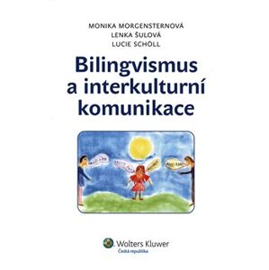 Bilingvismus a interkulturní komunikace - Lenka Šulová, Monika Morgensternová, Lucie Scholl