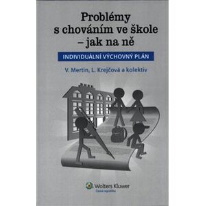 Problémy s chováním ve škole - jak na ně (Individuální výchovný plán) - Václav Mertin, Lenka Krejčová