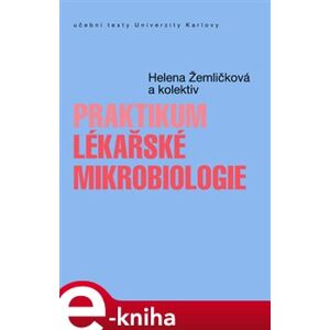 Praktikum lékařské mikrobiologie - Helena Žemličková e-kniha