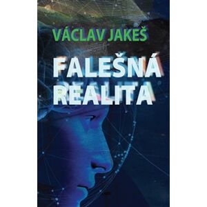 Falešná realita - Václav Jakeš